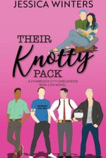 Their Knotty Pack: A Starbrook City Omegaverse Rom-Com Novel